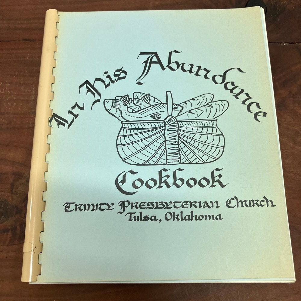 In His Abundance Cookbook Trinity Presbyterian Church Tulsa Oklahoma 1985